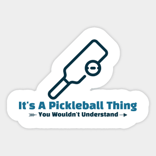 It's A Pickleball Thing funny design Sticker